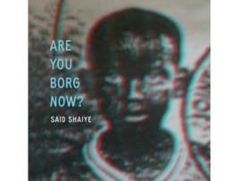 Livro Are You Borg Now? Said Shaiye (Inglês)