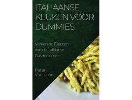 Livro Italiaanse Keuken voor Dummies Verken de Diepten van de Italiaanse Gastronomie de Peter Van Loon (Inglês)