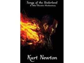 Livro Songs of the Underland & Other Macabre Machinations Kurt Newton, The Ravens Quoth Press (Inglês)