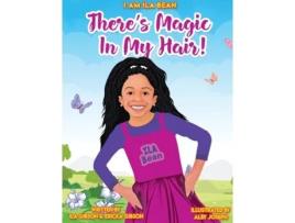 Livro There's Magic In My Hair! (I Am Ila Bean) Ila Gibson, Ericka Gibson et al. (Inglês)