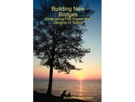 Livro Building New Bridges: Embracing The Hopes and Dreams of Today Jenna Kandyce Linch (Inglês)