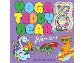 Livro Yoga Teddy Bear Warriors: Coloring Book (Yoga Teddy Bear Rainbow) K M Copham (Inglês)