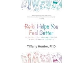 Livro Reiki Helps You Feel Better: A Guide for Young People and Curious Adults Tiffany Hunter (Inglês)
