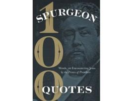 Livro Spurgeon Quotes: 100 Words on Encountering Jesus by the Prince of Preachers Charles H. Spurgeon (Inglês)
