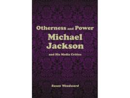 Livro Otherness and Power: Michael Jackson and His Media Critics Susan Woodward (Inglês)