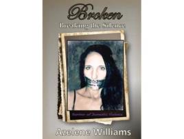Livro BROKEN Breaking the Silence: Revised 2018 Azelene Williams (Inglês)