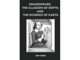 Livro Shakespeare, the Illusion of Depth, and the Science of Parts de Amy Cook (Inglês)