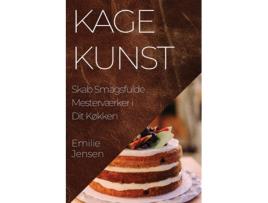Livro Kagekunst Skab Smagsfulde Mesterværker i Dit Køkken de Emilie Jensen (Inglês)