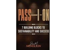 Livro Pass-I-On: 7 Building Blocks To Sustainability and Success Shawn M Nicholson (Inglês)