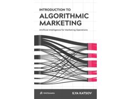 Livro Introduction to Algorithmic Marketing: Artificial Intelligence for Marketing Operations Ilya Katsov (Inglês)