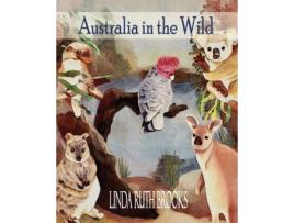 Livro Australia in the Wild: Art of Australian bush animals, birds and lizards. Linda Ruth Brooks (Inglês)