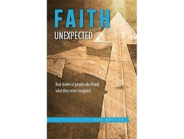 Livro Faith Unexpected: Real Stories of People Who Found What They Never Imagined Rick Mattson (Inglês)