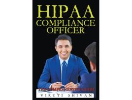 Livro HIPAA Compliance Officer - The Comprehensive Guide de Viruti Satyan Shivan (Inglês)