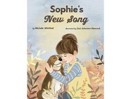 Livro Sophie's New Song: A therapeutic story for children with absent parents Michelle Whitfield (Inglês)