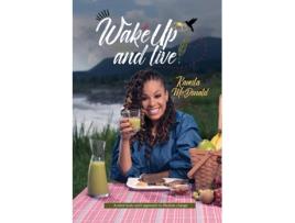 Livro Wake Up and Live: A mind-body-spirit approach to lifestyle change (1) Kamila Ann McDonald (Inglês)