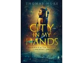 Livro City In My Hands Mannahatta Series Book 2 de Thomas More (Inglês)