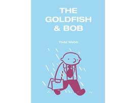 Livro The Goldfish amp Bob de Todd Webb (Inglês)
