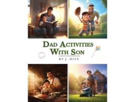 Livro Dad Activities With Son de J Hite (Inglês)