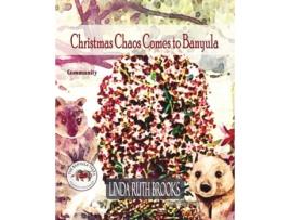 Livro Christmas Chaos Comes to Banyula: The Banyula Tales: Community and celebration Linda Ruth Brooks (Inglês)