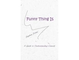 Livro Funny Thing Is A Guide to Understanding Comedy de Stephen Evans (Inglês)