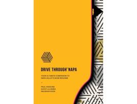 Livro DRIVE THROUGH NAPA: Your Ultimate Companion to Napa Valley's Wine Regions PAUL HODGINS (Inglês)