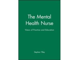 Livro The Mental Health Nurse: Views of Practice and Education Stephen Tilley (Inglês)