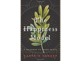 Livro The Happiness Model: A Roadmap to Inner Peace Karthik Ganesh (Inglês)