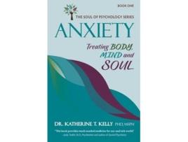 Livro Anxiety Treating Body, Mind and Soul de Katherine T Kelly (Inglês)