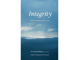 Livro Integrity: A Guide to Thriving in the 21st Century Carmel Whelan (Inglês)