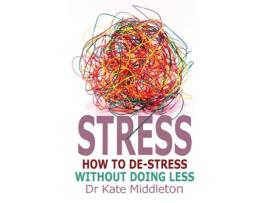 Livro Stress: How to de-stress without doing less Kate Middleton (Inglês)