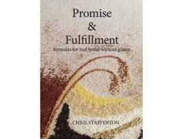 Livro Promise & Fulfillment: formulas for real bread without gluten Chris Stafferton (Inglês)