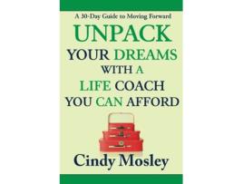 Livro Unpack Your Dreams With A Life Coach You Can Afford: A 30-Day Guide to Moving Forward Cindy Mosley (Inglês)