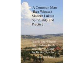 Livro A Common Man (Ikce Wicasa): Modern Lakota Spirituality and Practice Kevin Thomas (Inglês)
