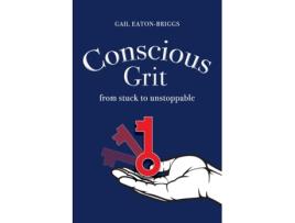 Livro Conscious Grit: From stuck to unstoppable Gail Eaton-Briggs (Inglês)