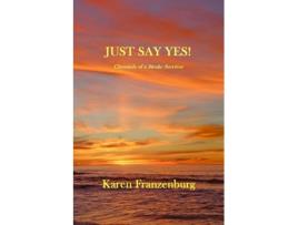 Livro Just Say Yes A Chronicle of A Stroke Survivor Karen Franzenburg (Inglês)