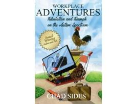 Livro Workplace Adventures Tribulation and Triumph on the Autism Spectrum de Chad Sides (Inglês)