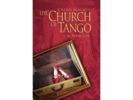 Livro The Church of Tango: a Memoir (DEATH DANCE DESTINY MEMOIR TRILOGY) Cherie Magnus (Inglês)