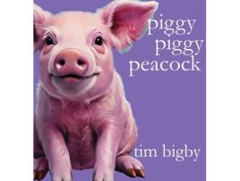 Livro Piggy Piggy Peacock de Tim Bigby (Inglês)