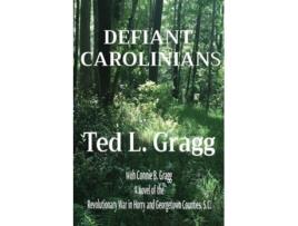 Livro DEFIANT CAROLINIANS de Ted L Gragg e Connie B Gragg (Inglês)