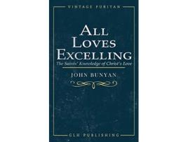 Livro All Loves Excelling The Saints Knowledge of Christs Love de John Bunyan (Inglês)