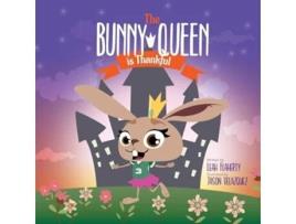 Livro The Bunny Queen Is Thankful de Leah Flaherty (Inglês)