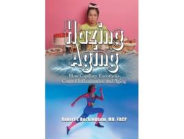 Livro Hazing Aging How Capillary Endothelia Control Inflammation and Aging de Robert Buckingham (Inglês)