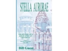 Livro Stella Aurorae: Natal University College Volume 2: Natal University College: Natal University College (1949 to 1976) Bill Guest (Inglês)