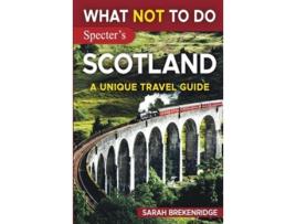Livro What NOT To Do - Scotland de Sarah Brekenridge (Inglês)