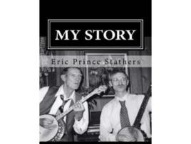 Livro My Story: The Memoirs of Eric Prince and Mary Stathers Eric Prince Stathers (Inglês)