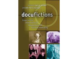 Livro Docufictions: Essays on the Intersection of Documentary and Fictional Filmmaking Gary Don Rhodes Iand/I John Parris Springer (Inglês)