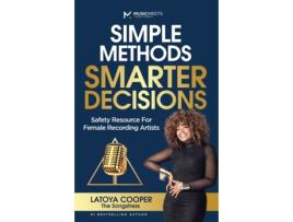 Livro Simple Methods Smarter Decisions: Safety Resources for Female Recording Artists Latoya Cooper (Inglês)