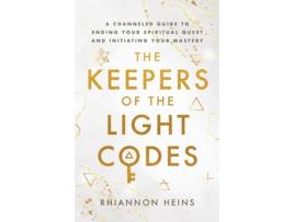 Livro The Keepers Of The Light Codes: A Channeled Guide To Ending Your Spiritual Quest And Initiating Your Mastery Rhiannon Heins (Inglês)
