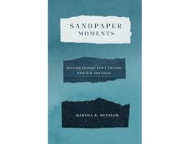 Livro Sandpaper Moments Growing Through Lifes Friction with Grit and Grace de Martha B Metzler (Inglês)