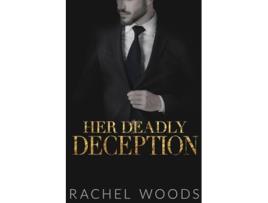 Livro Her Deadly Deception de Rachel Woods (Inglês)
